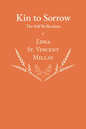 Imagen de archivo de Kin to Sorrow - The Self Reflections of Edna St. Vincent Millay a la venta por GreatBookPrices