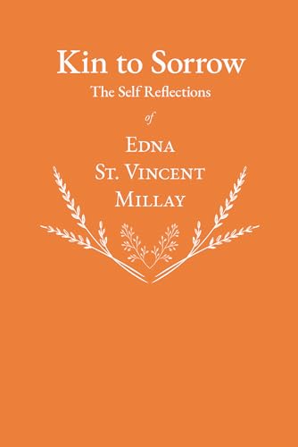 Stock image for Kin to Sorrow - The Self Reflections of Edna St. Vincent Millay for sale by GreatBookPrices