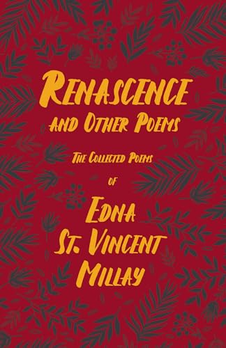 Imagen de archivo de Renascence and Other Poems: The Poetry of Edna St. Vincent Millay a la venta por ThriftBooks-Dallas
