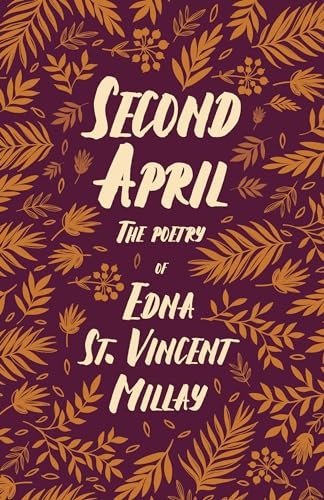 Imagen de archivo de Second April - The Poetry of Edna St. Vincent Millay;With a Biography by Carl Van Doren a la venta por GreatBookPrices