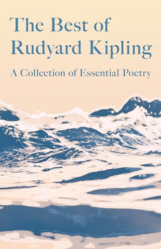 Imagen de archivo de The Best of Rudyard Kipling: A Collection of Essential Poetry a la venta por ThriftBooks-Atlanta