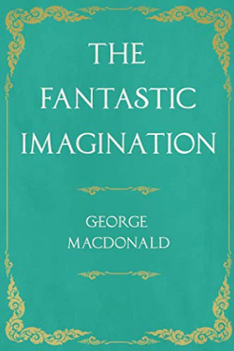 Imagen de archivo de The Fantastic Imagination;With an Introduction by G. K. Chesterton a la venta por GreatBookPrices