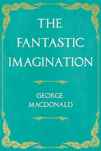 Stock image for The Fantastic Imagination;With an Introduction by G. K. Chesterton for sale by GreatBookPrices