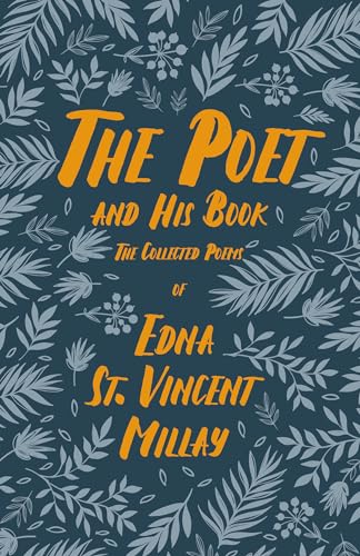 Stock image for The Poet and His Book - The Collected Poems of Edna St. Vincent Millay;With a Biography by Carl Van Doren for sale by GreatBookPrices