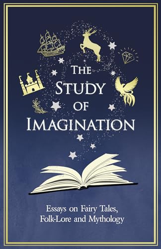 9781528717724: The Study of Imagination - Essays on Fairy Tales, Folk-Lore and Mythology