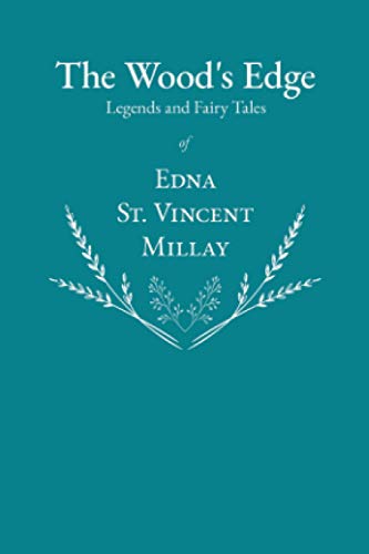 Stock image for The Wood's Edge - Legends and Fairy Tales of Edna St. Vincent Millay for sale by GreatBookPrices