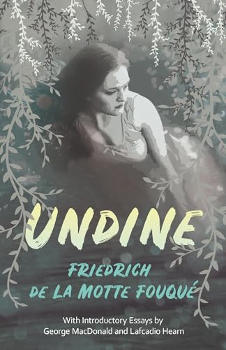 Beispielbild fr Undine: With Introductory Essays by George MacDonald and Lafcadio Hearn zum Verkauf von GF Books, Inc.