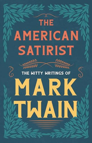 Beispielbild fr The American Satirist - The Witty Writings of Mark Twain zum Verkauf von Dream Books Co.