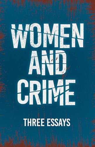 Imagen de archivo de Women and Crime: Three Essays a la venta por GF Books, Inc.