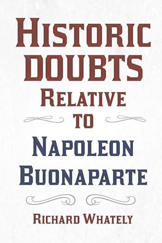 Stock image for Historic Doubts Relative to Napoleon Buonaparte: With an Introductory Poem by Isaac Mclellan for sale by Lucky's Textbooks