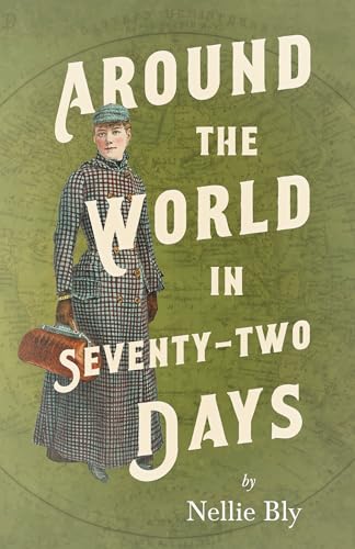 Beispielbild fr Around the World in Seventy-Two Days;With a Biography by Frances E. Willard and Mary A. Livermore zum Verkauf von GreatBookPrices