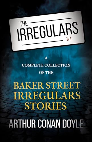 Stock image for The Irregulars - A Complete Collection of the Baker Street Irregulars Stories for sale by Front Cover Books