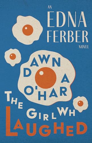 Stock image for Dawn O'Hara, The Girl Who Laughed - An Edna Ferber Novel;With an Introduction by Rogers Dickinson for sale by Half Price Books Inc.