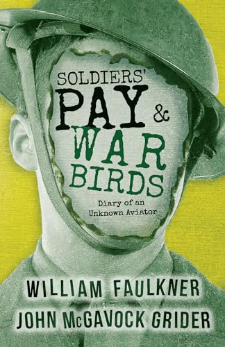 Imagen de archivo de Soldiers' Pay and War Birds: Diary of an Unknown Aviator a la venta por GF Books, Inc.