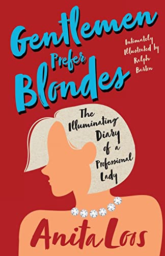 Imagen de archivo de Gentlemen Prefer Blondes - The Illuminating Diary of a Professional Lady;Intimately Illustrated by Ralph Barton a la venta por GF Books, Inc.