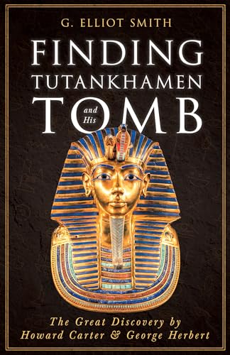 Imagen de archivo de Finding Tutankhamen and His Tomb - The Great Discovery by Howard Carter & George Herbert a la venta por GreatBookPrices