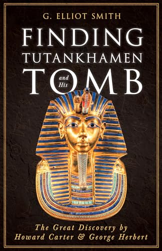 Stock image for Finding Tutankhamen and His Tomb - The Great Discovery by Howard Carter & George Herbert for sale by GF Books, Inc.