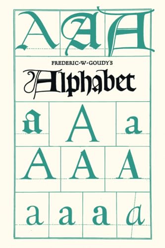 Beispielbild fr Frederic W. Goudy's Alphabet:With Additional Chapters by Temple Scott & Otto F. Eges zum Verkauf von GreatBookPrices