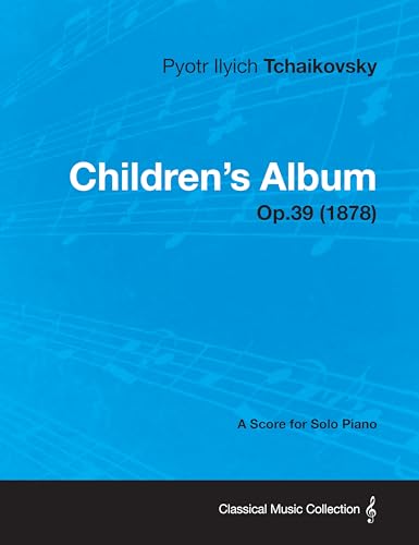 Stock image for Children's Album - A Score for Solo Piano Op.39 (1878) for sale by GreatBookPrices