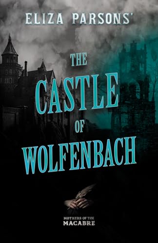 Imagen de archivo de Eliza Parsons' The Castle of Wolfenbach a la venta por GreatBookPrices