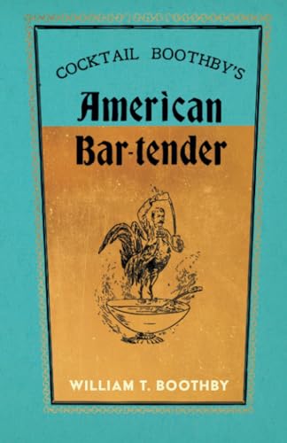 Imagen de archivo de Cocktail Boothby's American Bar-Tender: A Reprint of the 1891 Edition a la venta por GreatBookPrices