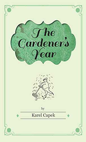 Imagen de archivo de The Gardener's Year - Illustrated by Josef Capek a la venta por Wizard Books
