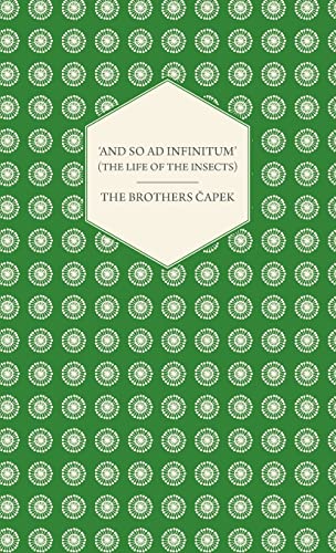 Beispielbild fr 'And So ad Infinitum' (The Life of the Insects) - An Entomological Review, in Three Acts a Prologue and an Epilogue zum Verkauf von Buchpark