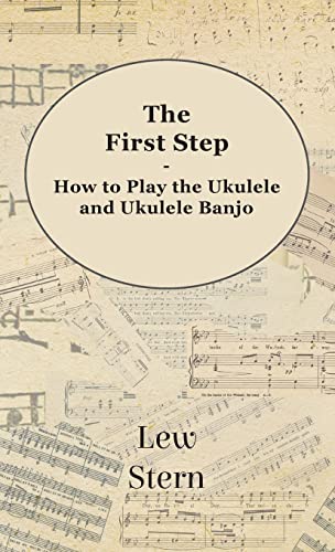 Stock image for First Step - How to Play the Ukulele and Ukulele Banjo for sale by GF Books, Inc.