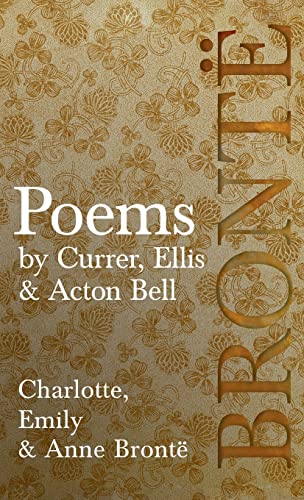 Stock image for Poems - by Currer, Ellis & Acton Bell; Including Introductory Essays by Virginia Woolf and Charlotte Bront for sale by Lucky's Textbooks