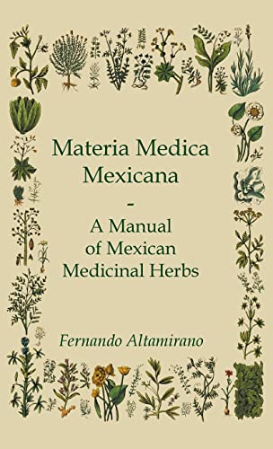 Beispielbild fr Materia Medica Mexicana - A Manual of Mexican Medicinal Herbs zum Verkauf von Buchpark