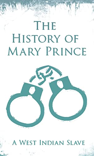 Stock image for History of Mary Prince: A West Indian Slave - With the Supplement, The Narrative of Asa-Asa, A Captured African for sale by Books Unplugged