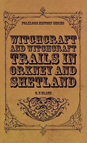 Stock image for Witchcraft and Witchcraft Trials in Orkney and Shetland (Folklore History Series) for sale by GreatBookPrices