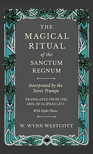 Beispielbild fr The Magical Ritual of the Sanctum Regnum - Interpreted by the Tarot Trumps - Translated from the Mss. of  liphas L vi - With Eight Plates zum Verkauf von WorldofBooks