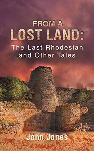 Beispielbild fr From a Lost Land: The Last Rhodesian and Other Tales zum Verkauf von Books Unplugged