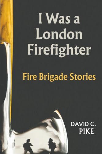9781528918008: I Was a London Firefighter:Fire Brigade Stories