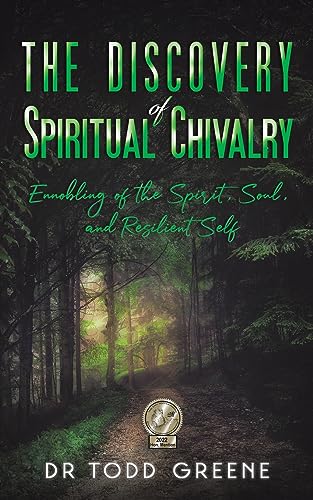 9781528930284: The Discovery of Spiritual Chivalry: Ennobling of the Spirit, Soul, and Resilient Self