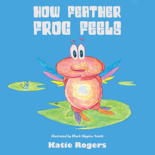 Stock image for How Feather Frog Feels for sale by WorldofBooks