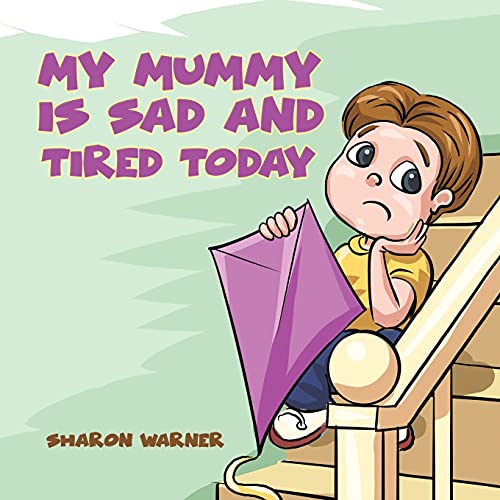 Stock image for My Mummy Is Sad and Tired Today for sale by ThriftBooks-Atlanta