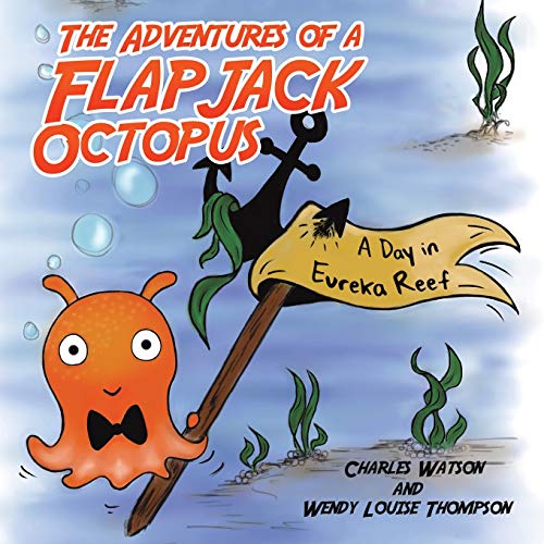 Imagen de archivo de The Adventures of a Flapjack Octopus: A Day in Eureka Reef a la venta por WorldofBooks
