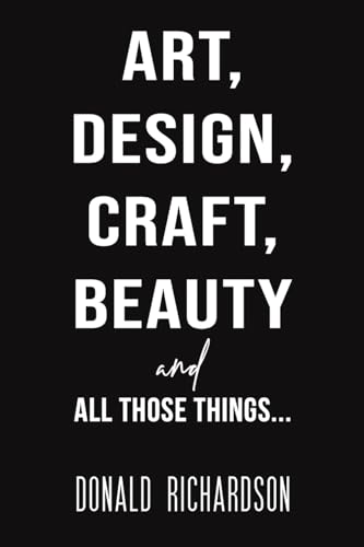 Beispielbild fr Art, Design, Craft, Beauty and All Those Things. zum Verkauf von Blackwell's