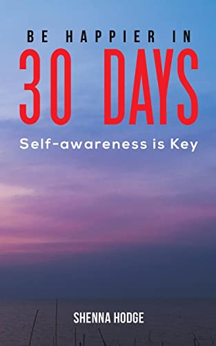 9781528990189: Be Happier in 30 Days: Self-awareness is Key