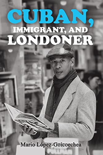 Stock image for Cuban, Immigrant, And Londoner for sale by GreatBookPrices