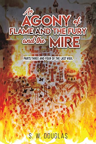 Stock image for An Agony of Flame and the Fury and the Mire for sale by ThriftBooks-Dallas