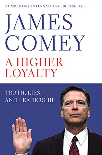 Beispielbild fr A Higher Loyalty: Truth, Lies, and Leadership zum Verkauf von WorldofBooks