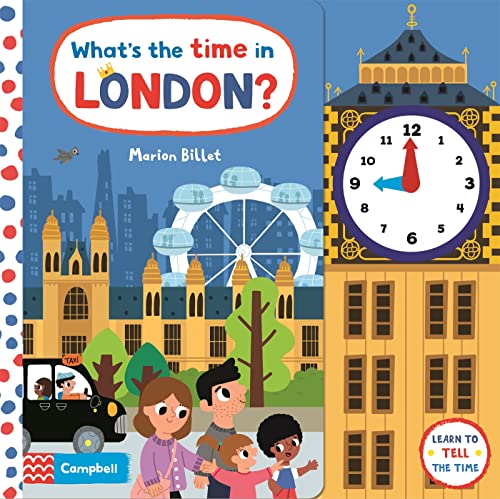 Imagen de archivo de What's the Time in London?: A Tell-the-time Clock Book (6) (Campbell London Range) a la venta por PlumCircle