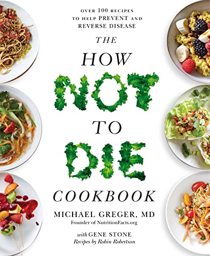 Imagen de archivo de The How Not to Die Cookbook: Over 100 Recipes to Help Prevent and Reverse Disease a la venta por WorldofBooks