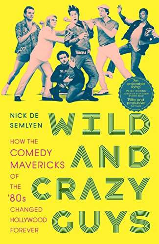 Beispielbild fr Wild and Crazy Guys: How the Comedy Mavericks of the '80s Changed Hollywood Forever zum Verkauf von WorldofBooks