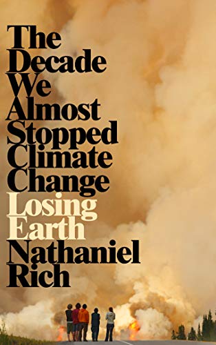 9781529015836: Losing Earth: The Decade We Could Have Stopped Climate Change