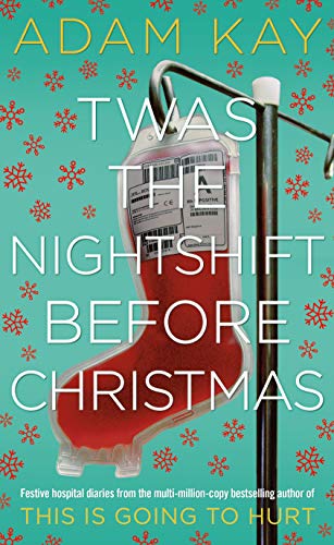 9781529018585: Twas the nightshift before Christmas: Adam Kay
