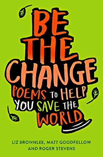 Imagen de archivo de Be The Change: Poems to Help You Save the World a la venta por GF Books, Inc.